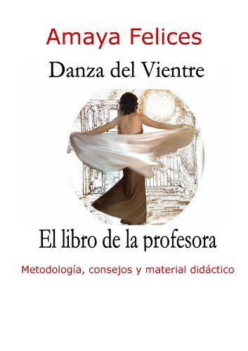 Danza del vientre: El libro de la profesora Danza del vientre: El libro de la profesora